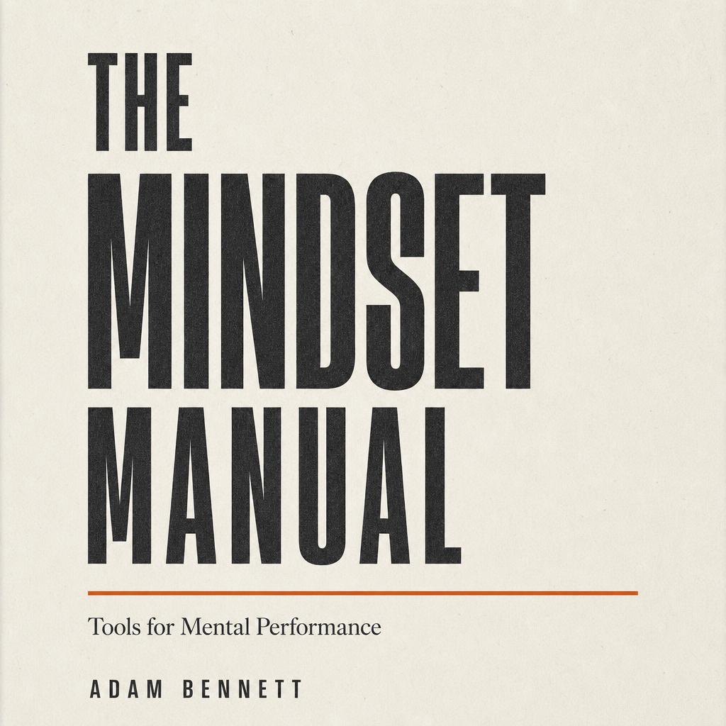 The Mindset Manual by Adam Bennett